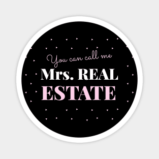 You can call me Mrs. Real Estate Magnet